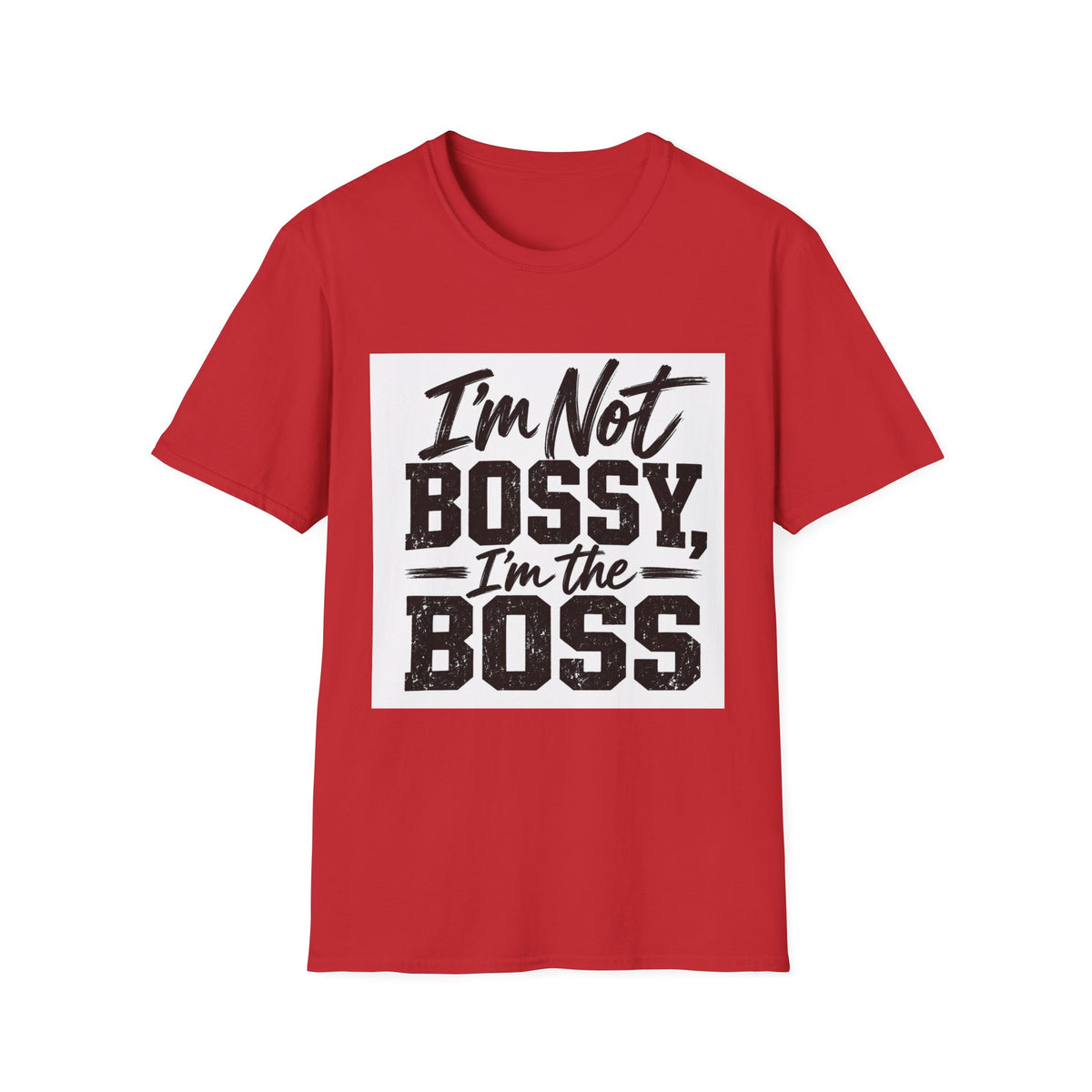 I'm Not Bossy, I'm The Boss T-Shirt