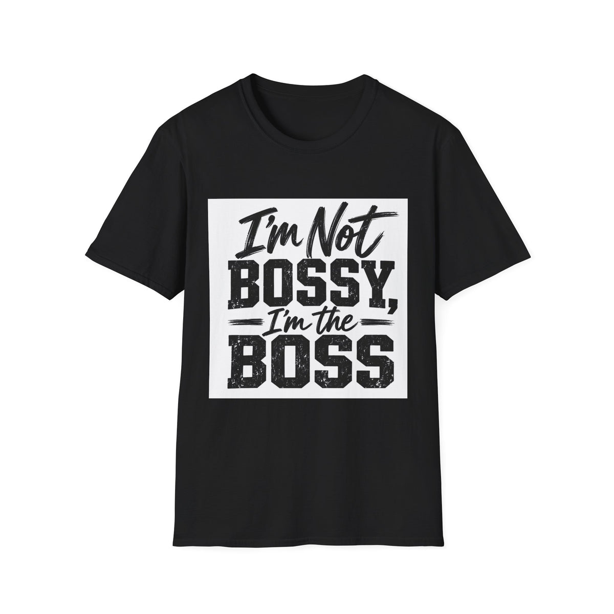 I'm Not Bossy, I'm The Boss T-Shirt