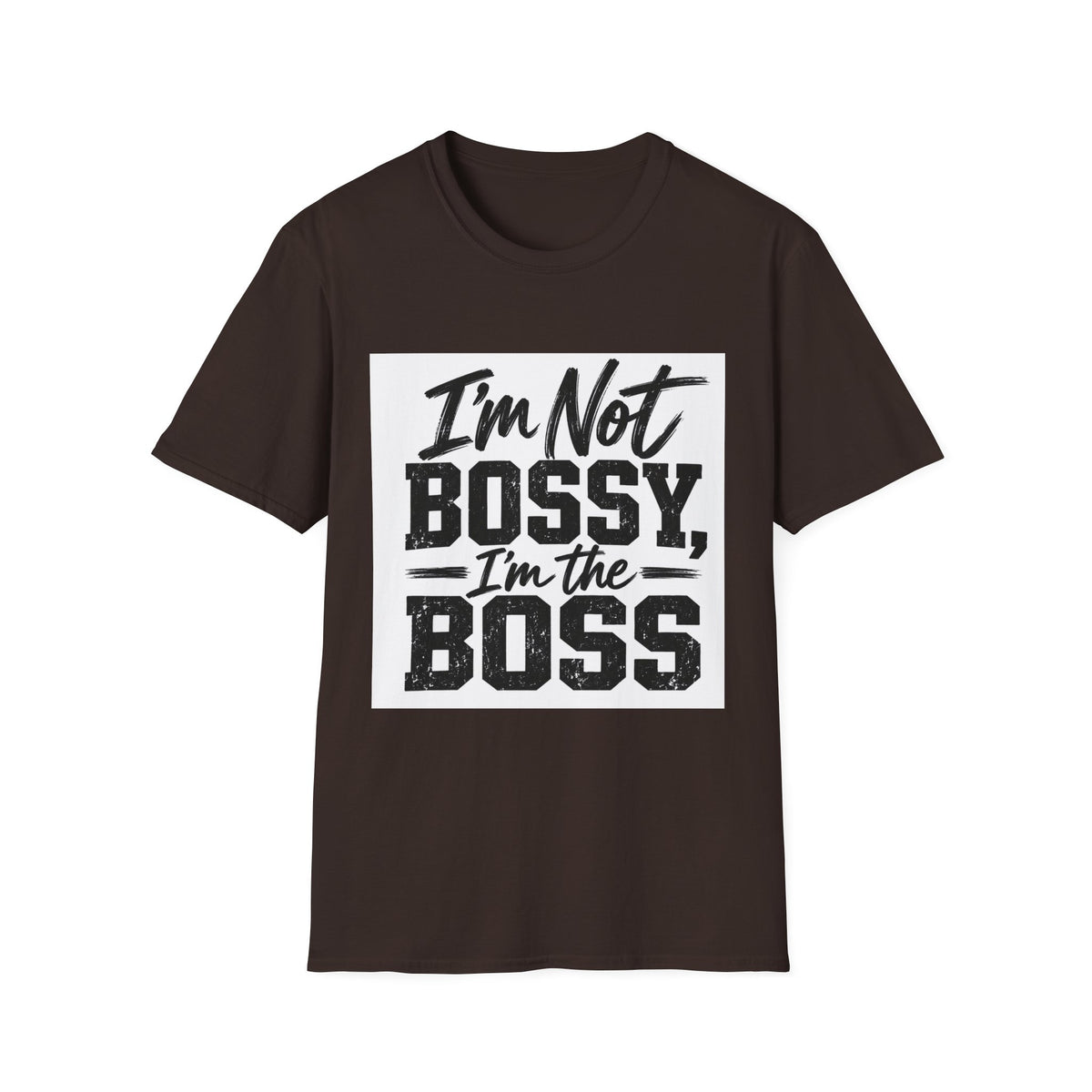 I'm Not Bossy, I'm The Boss T-Shirt
