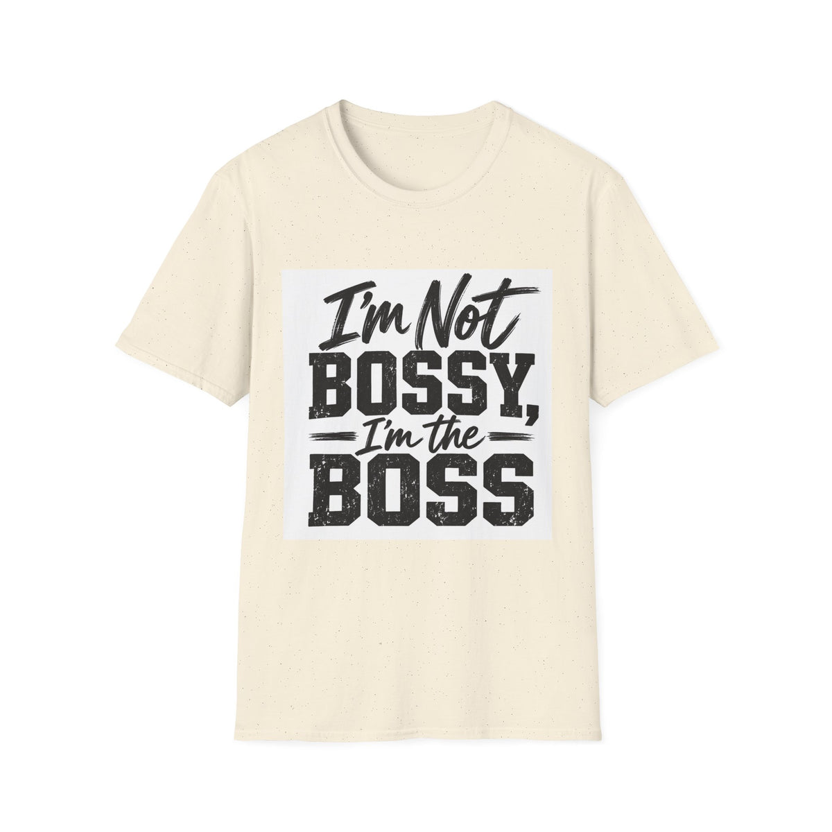I'm Not Bossy, I'm The Boss T-Shirt