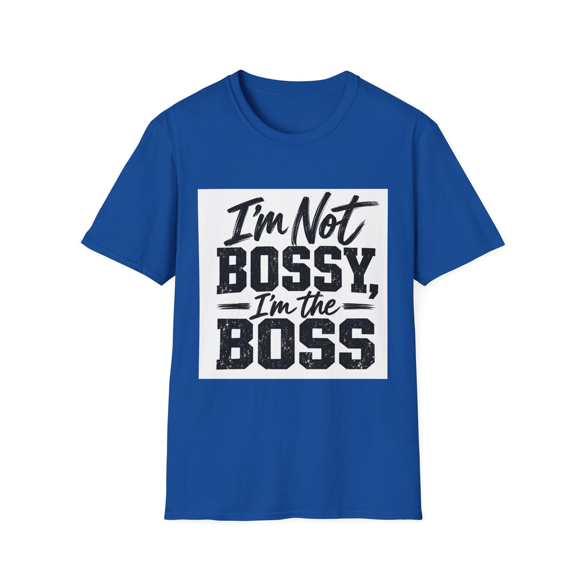 I'm Not Bossy, I'm The Boss T-Shirt