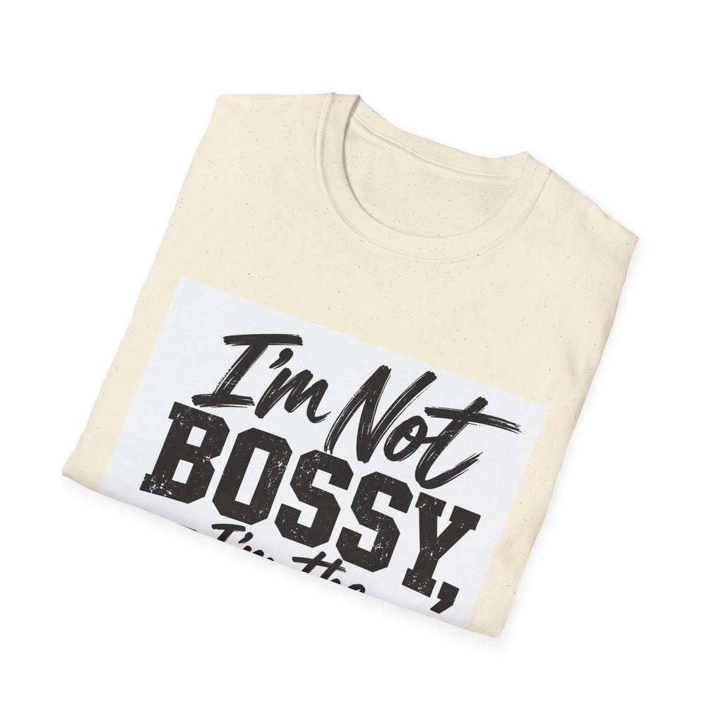 I'm Not Bossy, I'm The Boss T-Shirt
