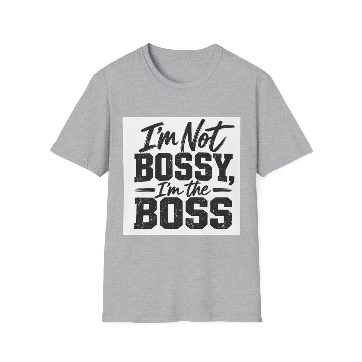 I'm Not Bossy, I'm The Boss T-Shirt