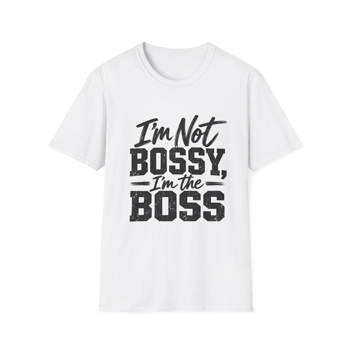 I'm Not Bossy, I'm The Boss T-Shirt