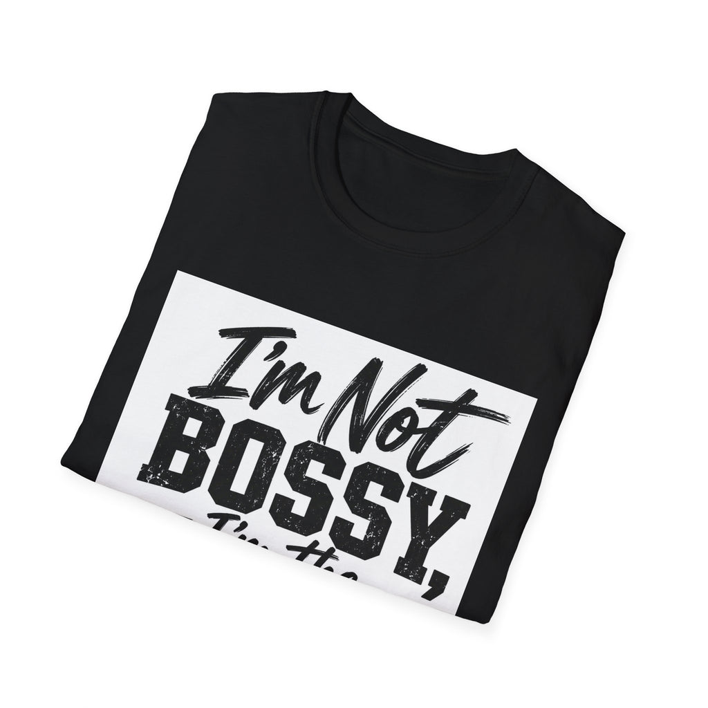 I'm Not Bossy, I'm The Boss T-Shirt