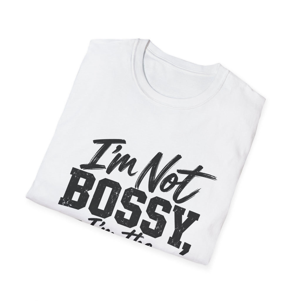 I'm Not Bossy, I'm The Boss T-Shirt