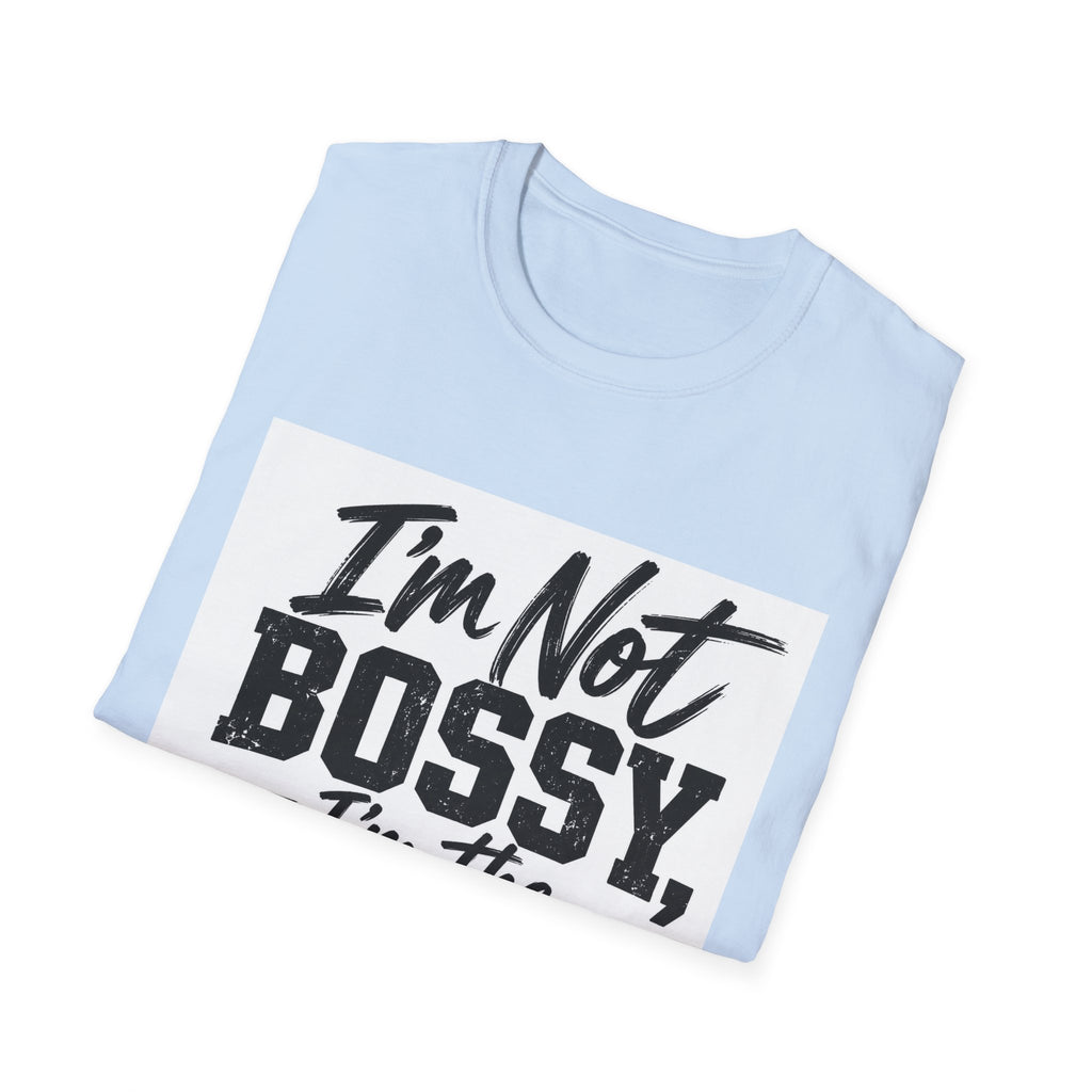 I'm Not Bossy, I'm The Boss T-Shirt
