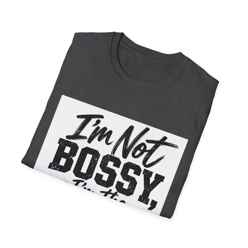 I'm Not Bossy, I'm The Boss T-Shirt