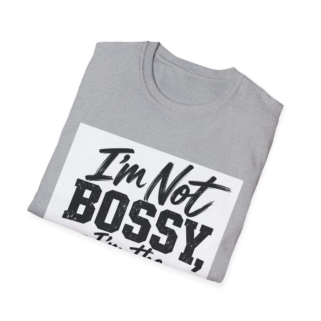 I'm Not Bossy, I'm The Boss T-Shirt