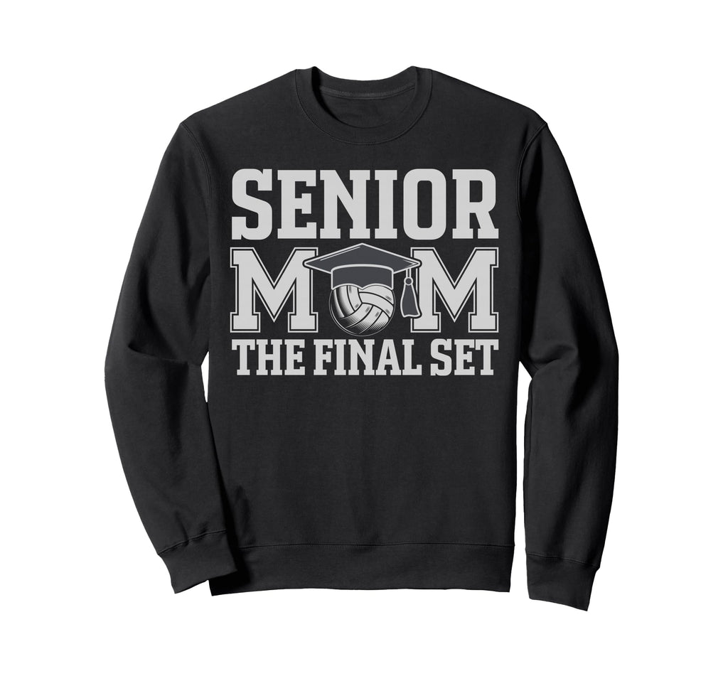 Senior Mom Final Set Volleyball Sweatshirt - Novelty Apparel Unisex