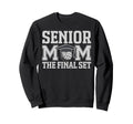 Senior Mom Final Set Volleyball Sweatshirt - Novelty Apparel Unisex