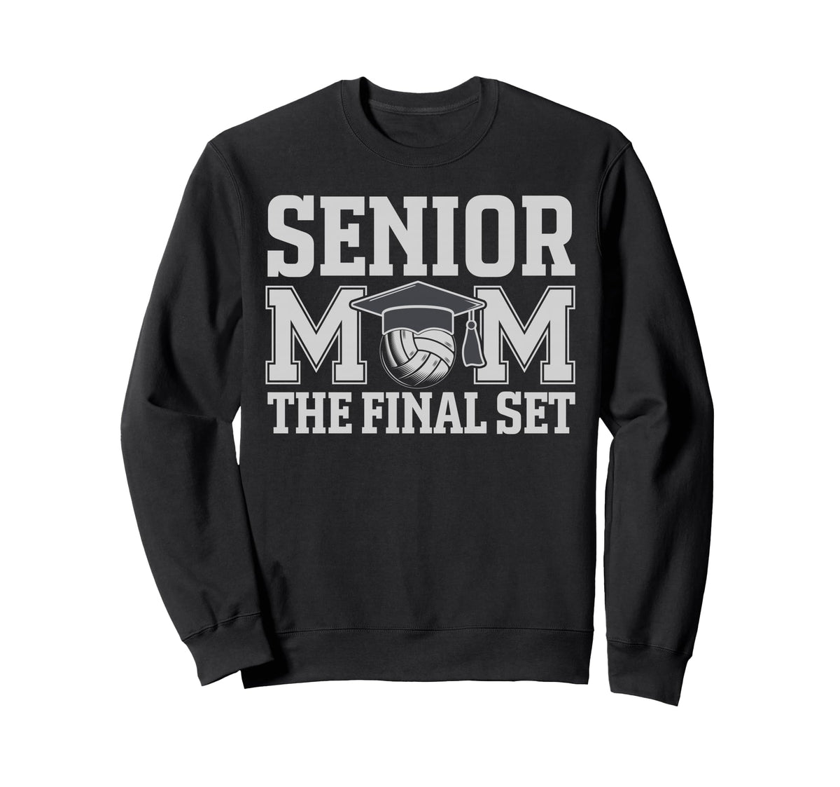 Senior Mom Final Set Volleyball Sweatshirt - Novelty Apparel Unisex