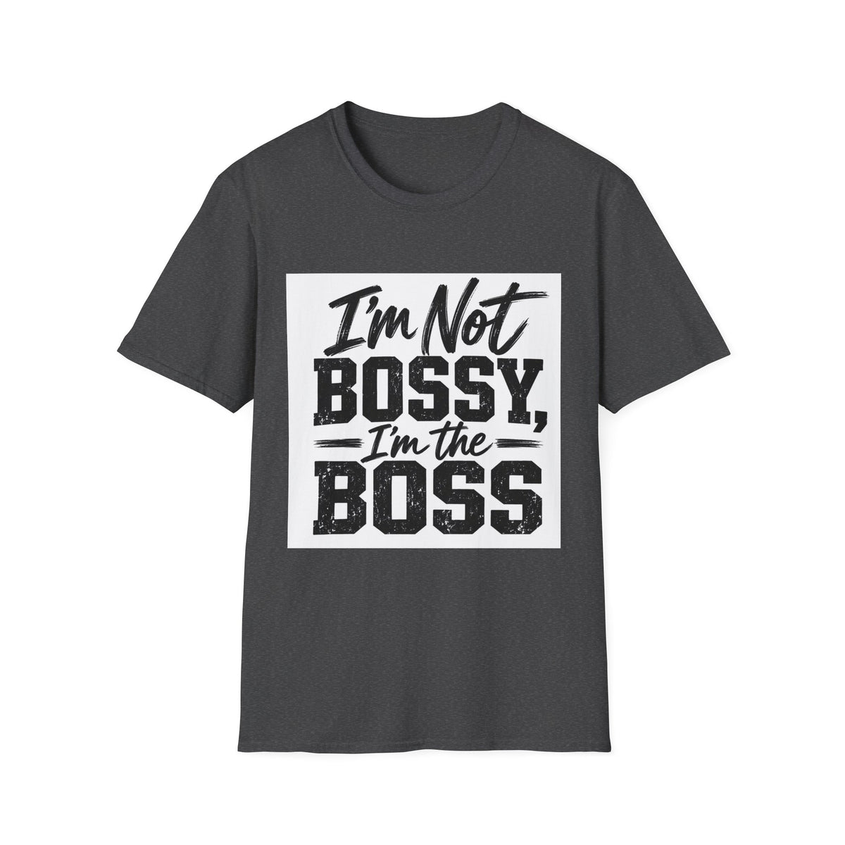 I'm Not Bossy, I'm The Boss T-Shirt