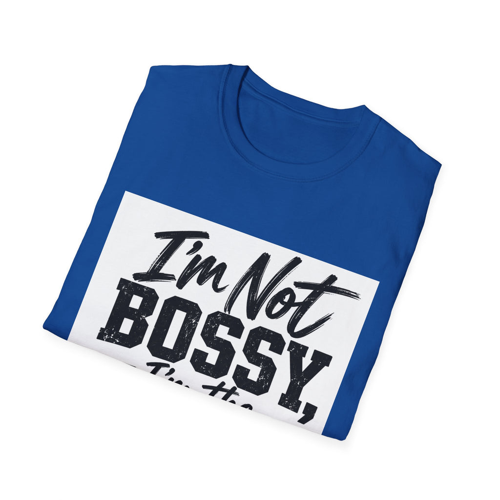 I'm Not Bossy, I'm The Boss T-Shirt