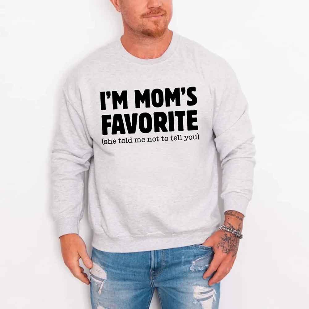I’m Mom’s Favorite Unisex Sweatshirt - Funny Mom’s Favorite Son & Daughter Sweater